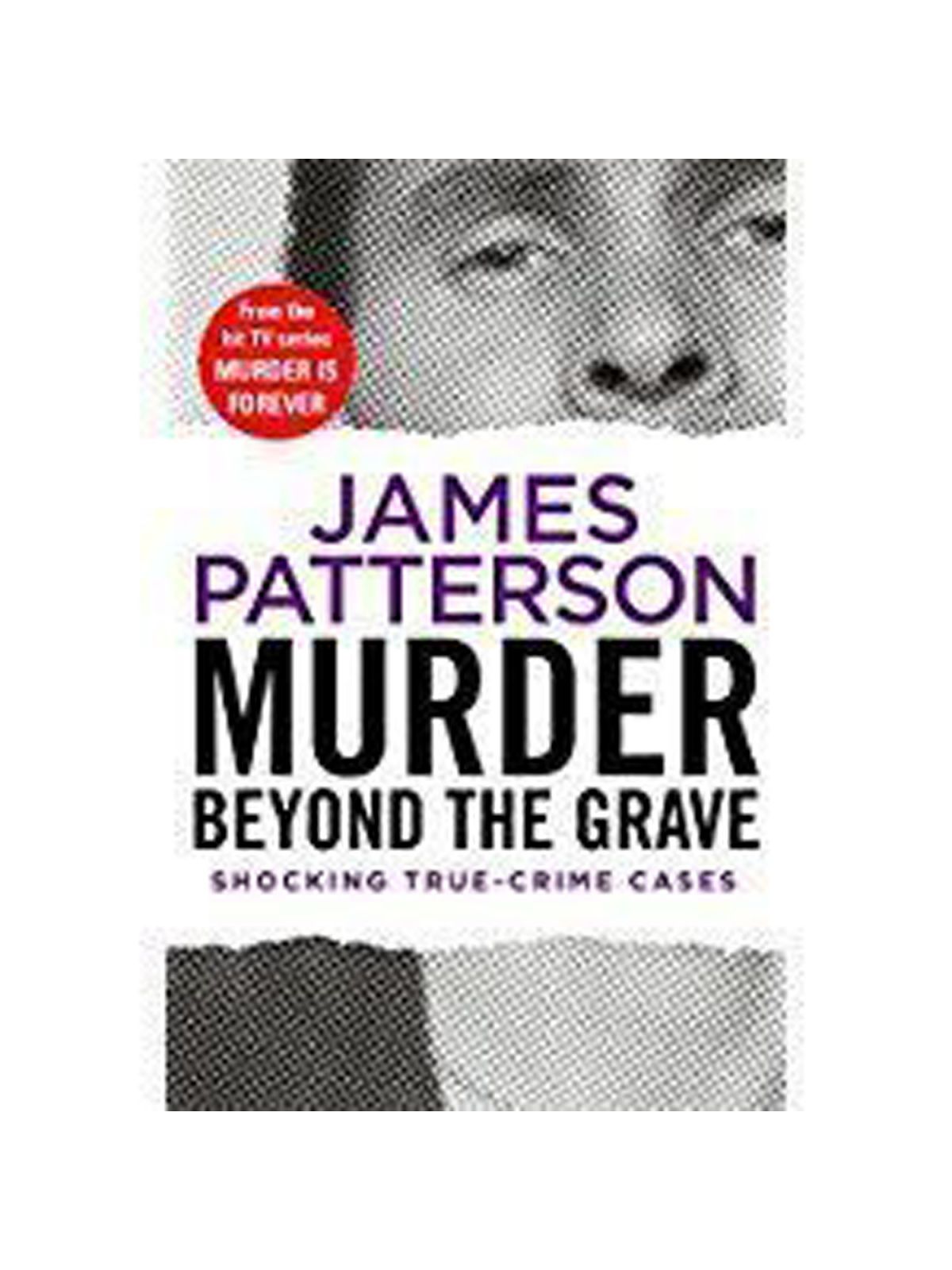 MURDER BEYOND THE GRAVE: (MURDER IS FOREVER: VOLUME 3) PATTERSON, JAMES Купить Книгу на Английском