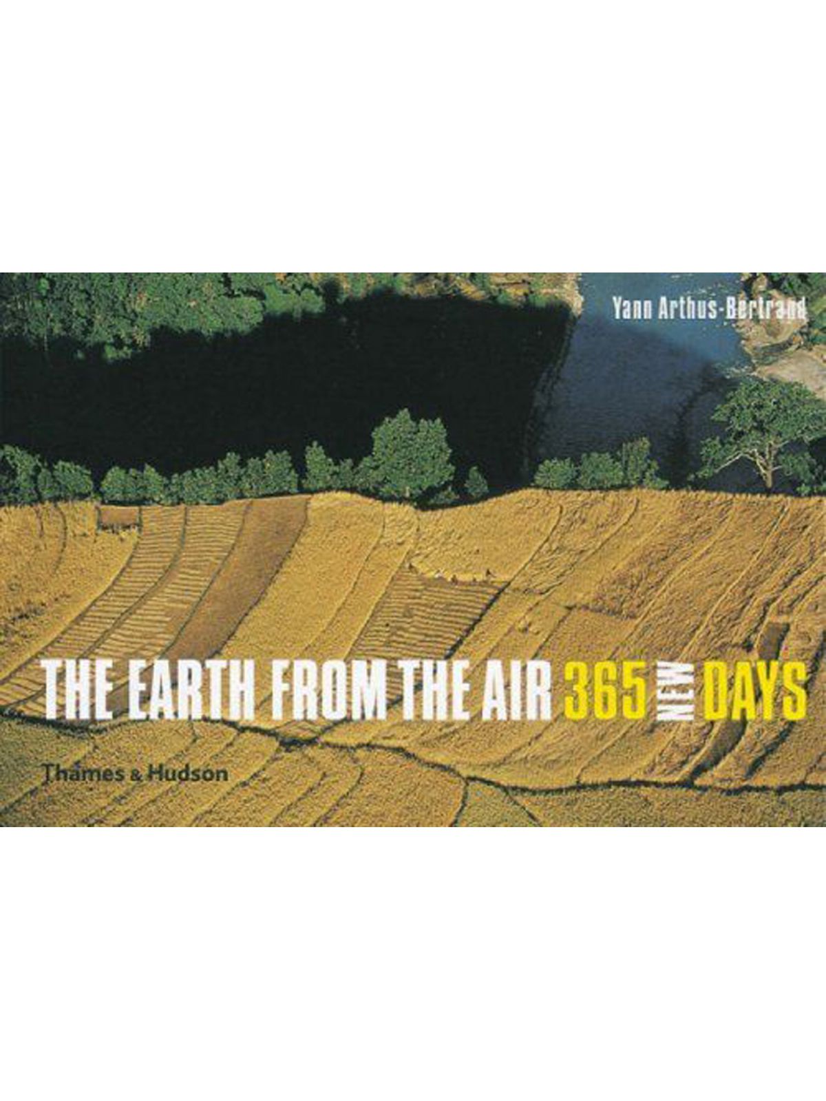 EARTH FROM THE AIR 365 NEW YANN, ARTHRUS BERTRAND Купить Книгу на Английском