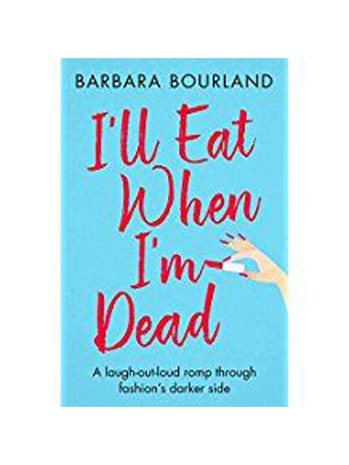 I’LL EAT WHEN I’M DEAD BOURLAND, BARBARA Купить Книгу на Английском
