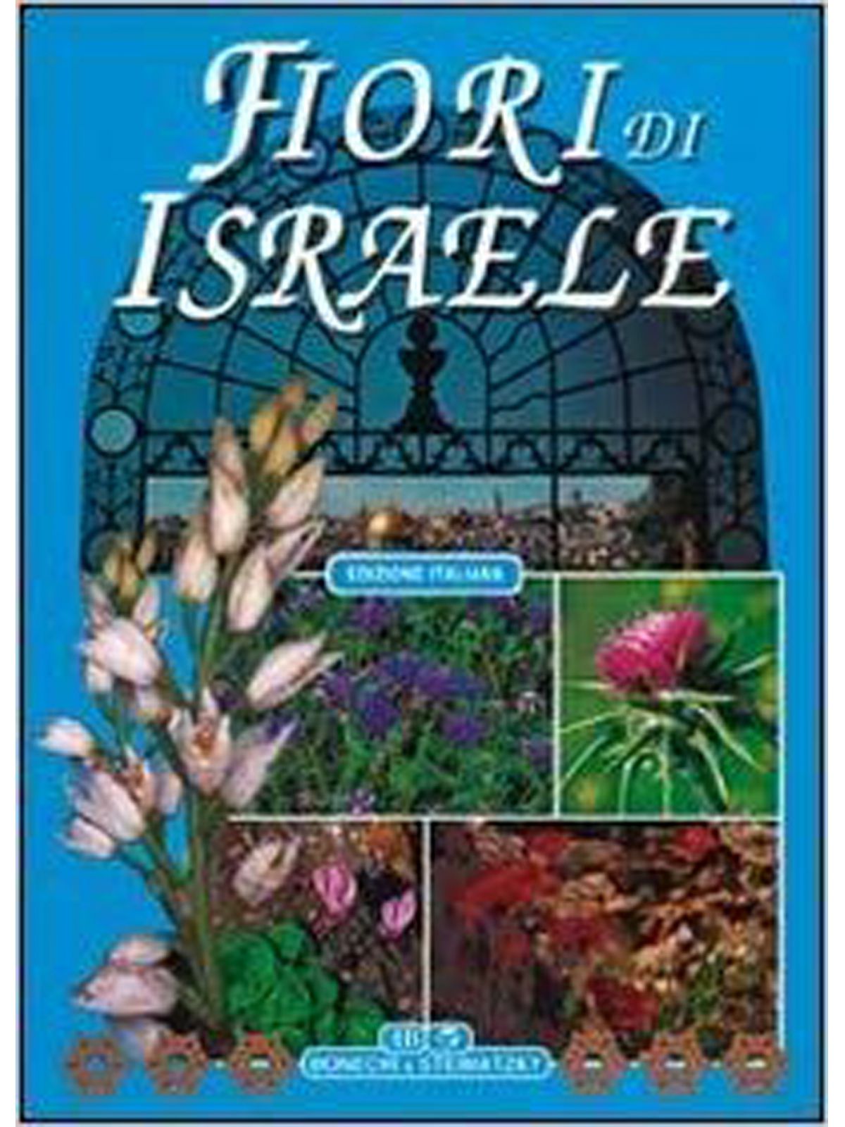 FLOWERS OF ISRAEL (ITAL) BONECHI Купить Книгу на Английском