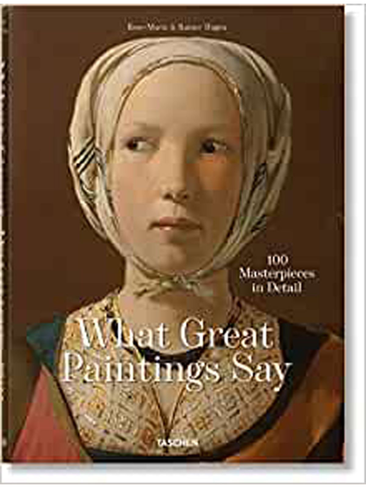 WHAT GREAT PAINTINGS SAY 100 MASTERPIECES IN DETAIL HAGEN RAINER & ROSE MARIE Купить Книгу на Английском